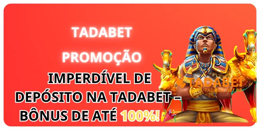 PROMOÇÃO IMPERDÍVEL DE DEPÓSITO NA TADABET – BÔNUS DE ATÉ 100%! 🎉 4 IMPERDÍVEL DE DEPÓSITO NA TADABET – BÔNUS DE ATÉ 100 (1)